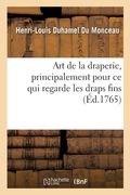 Art de la Draperie, Principalement Pour CE Qui Regarde Les Draps Fins (en Francés)