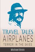 Travel Tales: Airplanes Terror in the Skies (en Inglés)