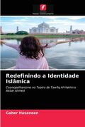 Redefinindo a Identidade Islâmica: Cosmopolitanismo no Teatro de Tawfiq Al-Hakim e Akbar Ahmed (en Portugués)