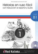 Historias en ruso fácil. Nivel B1. Libro 1: Con traducción al español y audio