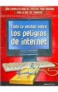 Toda la Verdad Sobre los Peligros de Internet