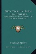fifty years in both hemispheres: or reminiscences of the life of a former merchant (en Inglés)
