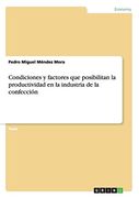 Condiciones y Factores que Posibilitan la Productividad en la Industria de la Confección (in Spanish)