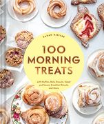 100 Morning Treats: With Muffins, Rolls, Biscuits, Sweet and Savory Breakfast Breads, and More (en Inglés)
