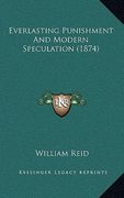 everlasting punishment and modern speculation (1874) (en Inglés)