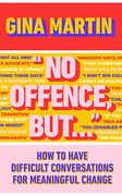 No Offence, But. How to Have Difficult Conversations for Meaningful Change (en Inglés)
