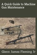 A Quick Guide to Machine Gun Maintenance (en Inglés)