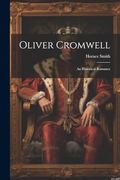 Oliver Cromwell: An Historical Romance (en Inglés)