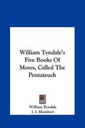 william tyndale's five books of moses, called the pentateuch (en Inglés)