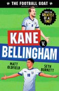 The Football GOAT: Kane v. Bellingham. Choose the Greatest Footballer of All Time in this interactive gift book full of facts & stories for boys & girls who love football age 8, 9, 10, 11, 12