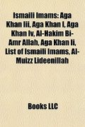ismaili imams: fatimid caliphs, mustaali imams, nizari imams, aga khan iii, aga khan iv, al-hakim bi-amr allah, al-muizz lideenillah