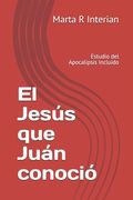 El Jesús que Juán conoció: Estudio del Apocalipsis Incluído