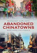 Abandoned Chinatowns: Northern California (en Inglés)
