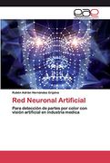 Red Neuronal Artificial: Para Detección de Partes por Color con Visión Artificial en Industria Medica