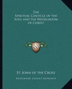 the spiritual canticle of the soul and the bridegroom of christ (en Inglés)