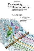 Reweaving our Human Fabric: Working Together to Create a Nonviolent Future