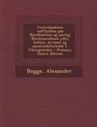 Vesterlandenes Indflydelse Paa Nordboernes Og Saerlig Nordmaendenes Ydre Kultur, Levesaet Og Samfundsforhold: I. Vikingestiden (en Noruego)
