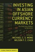investing in asian offshore currency markets: the shift from dollars to renminbi
