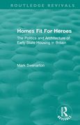 Homes fit for Heroes: The Politics and Architecture of Early State Housing in Britain (Routledge Revivals) (en Inglés)
