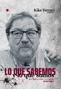 Lo que Sabemos y lo que Somos - un Festejo de la Vida y la Literatura de Paco Taibo ii