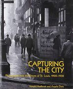 Capturing the City: Photographs From the Streets of st. Louis, 1900 - 1930 (en Inglés)