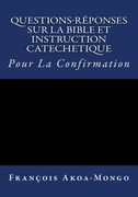 Questions-Reponses sur la Bible et Instruction Catachetique: Pour la Confirmation (en Francés)