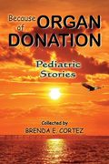 Because of Organ Donation - Pediatric Stories (en Inglés)