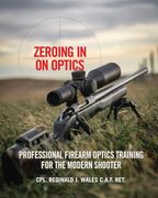 Zeroing in on Optics: Professional Firearm Optics Training for the Modern Shooter (en Inglés)