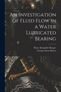 An Investigation of Fluid Flow in a Water Lubricated Bearing (en Inglés)