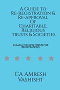 A Guide to Re-registration & Re-approval Of Charitable, Religious Trusts & Societies (en Inglés)