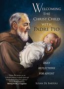 Welcoming the Christ Child With Padre Pio: Daily Reflections for Advent (en Inglés)