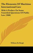 the elements of maritime international law: with a preface on some unsettled questions of public law (1868)
