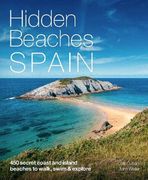 Hidden Beaches Spain: 450 Secret Coast and Island Beaches to Walk, Swim & Explore (en Inglés)