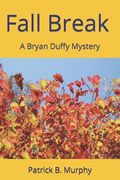 Fall Break - A Bryan Duffy Mystery (en Inglés)