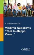 A Study Guide for Vladimir Nabokov's "That In Aleppo Once..." (en Inglés)