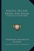 faustus, his life, death, and doom: a romance in prose (1864) (en Inglés)