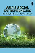 Asia'S Social Entrepreneurs: Do Well, do Good. Do Sustainably (en Inglés)
