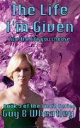The Life I'm Given: Life the live you choose (en Inglés)