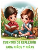 Cuentos de Reflexión Para Niños Y Niñas: Mejorar Un Futuro (in Spanish)