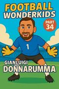 Football Wonderkids: Gianluigi Donnarumma (en Inglés)