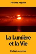 La Lumière et la Vie: Biologie générale (en Francés)