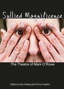 Sullied Magnificence: The Theatre of Mark O'rowe (Carysfort Press Ltd. ) (en Inglés)