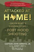 Attacked at Home! A Green Beret's Survival Story of the Fort Hood Shooting (en Inglés)