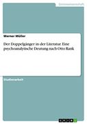 Der Doppelgänger in der Literatur. Eine Psychoanalytische Deutung Nach Otto Rank (in German)