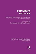The Night Battles (Rle Witchcraft): Witchcraft and Agrarian Cults in the Sixteenth and Seventeenth Centuries (en Inglés)
