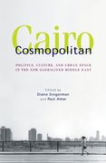 Cairo Cosmopolitan: Politics, Culture, and Urban Space in the New Middle East (en Inglés)