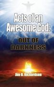 Acts of an Awesome God: Out of Darkness 