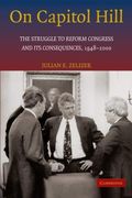On Capitol Hill: The Struggle to Reform Congress and its Consequences, 1948-2000 (en Inglés)