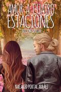 Amor a Cuatro Estaciones: El Diario De Una Ilusión (in Spanish)