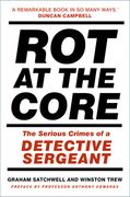 Rot at the Core: The Serious Crimes of a Detective Sergeant (en Inglés)